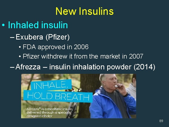 New Insulins • Inhaled insulin – Exubera (Pfizer) • FDA approved in 2006 •