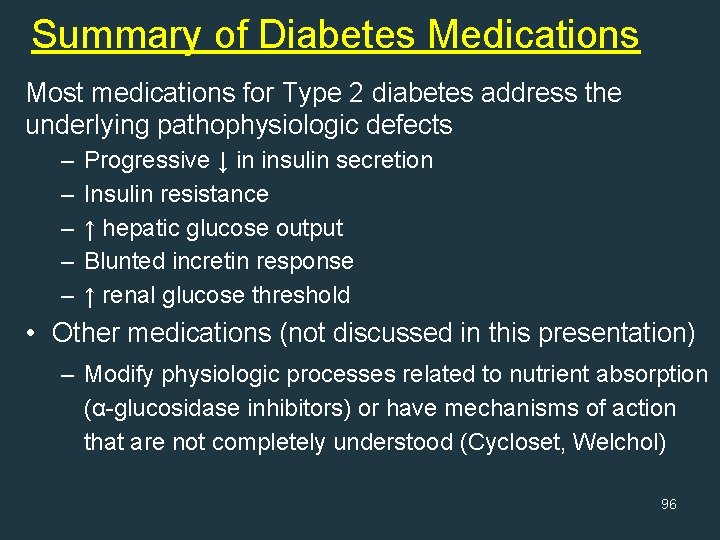 Summary of Diabetes Medications Most medications for Type 2 diabetes address the underlying pathophysiologic