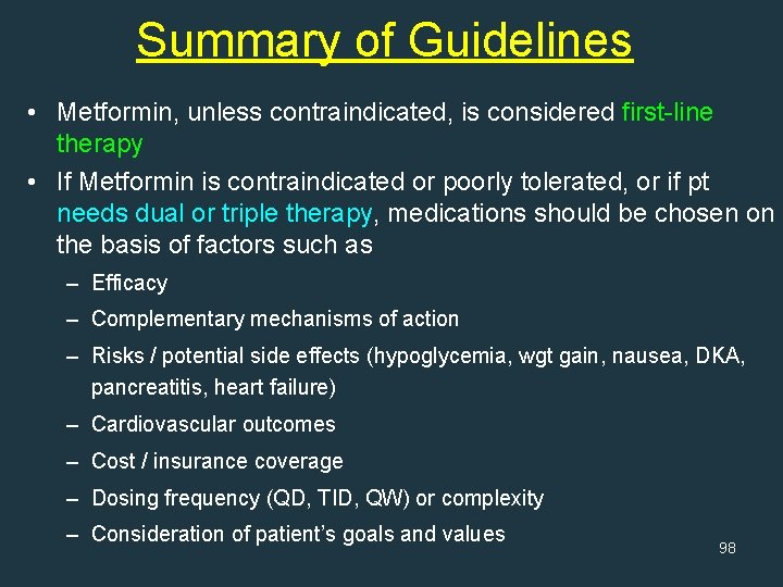 Summary of Guidelines • Metformin, unless contraindicated, is considered first-line therapy • If Metformin