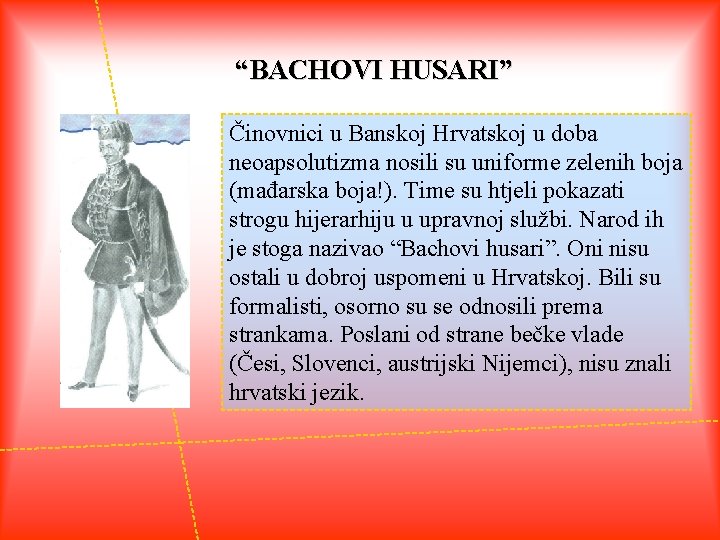 “BACHOVI HUSARI” Činovnici u Banskoj Hrvatskoj u doba neoapsolutizma nosili su uniforme zelenih boja