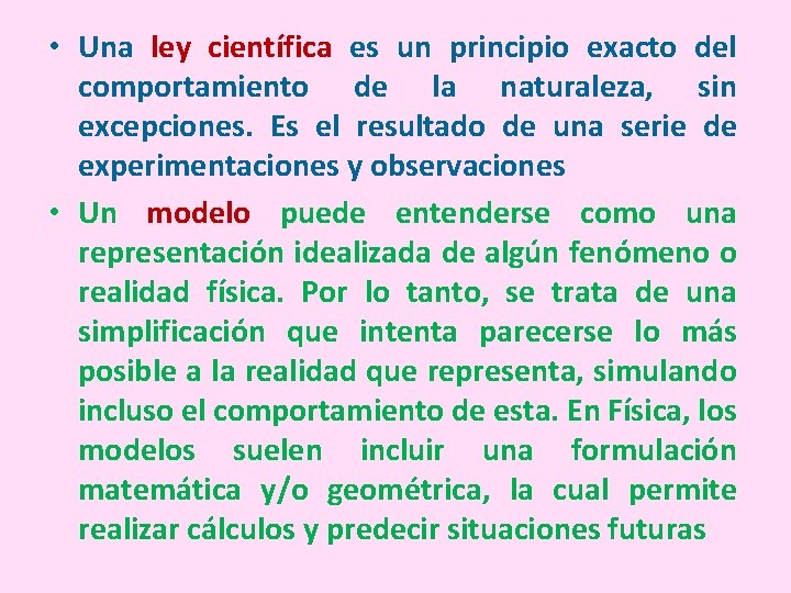  • Una ley científica es un principio exacto del comportamiento de la naturaleza,