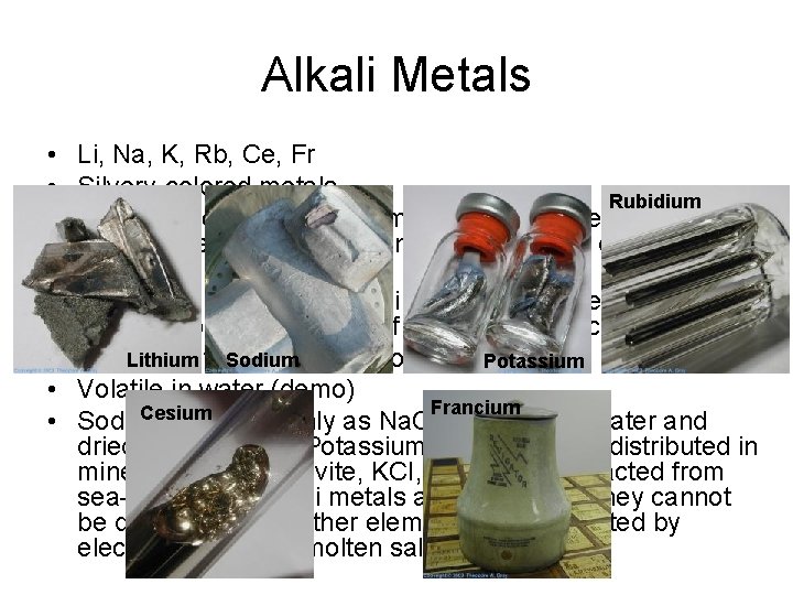 Alkali Metals • Li, Na, K, Rb, Ce, Fr • Silvery-colored metals. Rubidium •