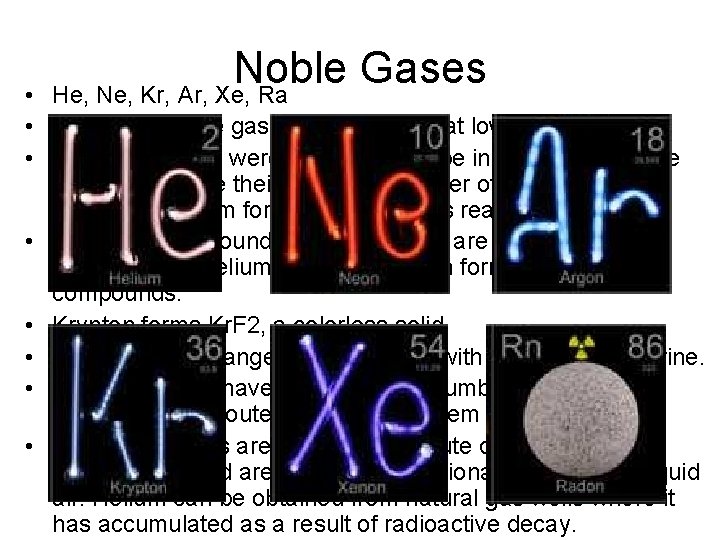 Noble Gases He, Ne, Kr, Ar, Xe, Ra • • All elements are gases