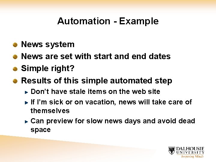 Automation - Example News system News are set with start and end dates Simple