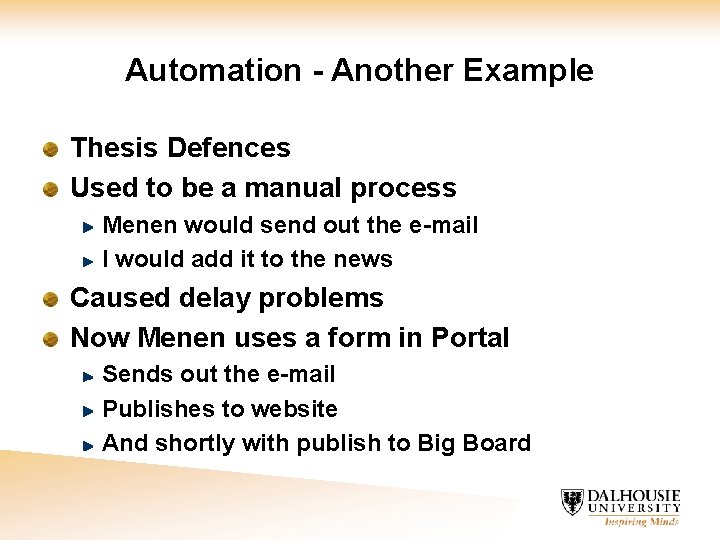 Automation - Another Example Thesis Defences Used to be a manual process Menen would