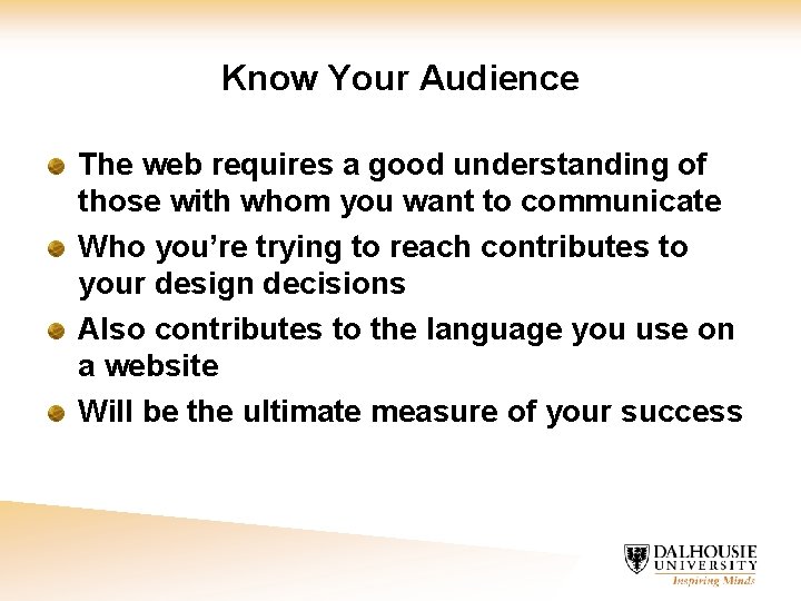 Know Your Audience The web requires a good understanding of those with whom you