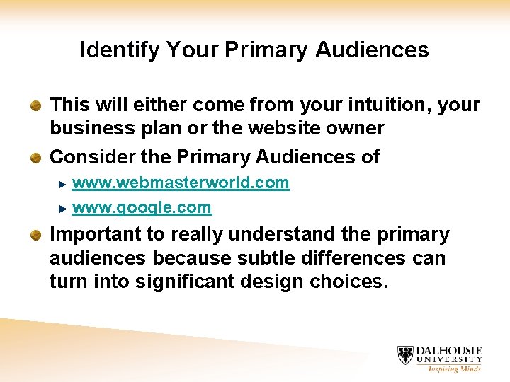 Identify Your Primary Audiences This will either come from your intuition, your business plan