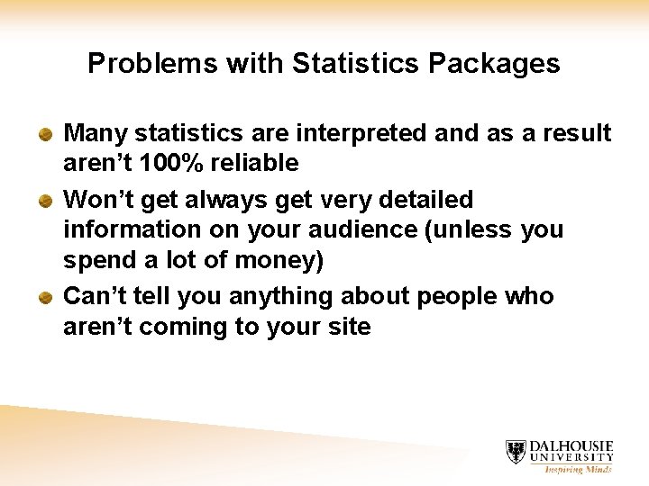 Problems with Statistics Packages Many statistics are interpreted and as a result aren’t 100%