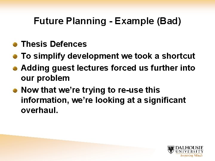 Future Planning - Example (Bad) Thesis Defences To simplify development we took a shortcut