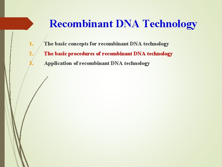 Recombinant DNA Technology 1. The basic concepts for recombinant DNA technology 2. The basic