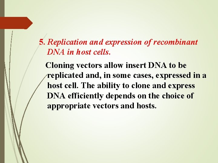 5. Replication and expression of recombinant DNA in host cells. Cloning vectors allow insert