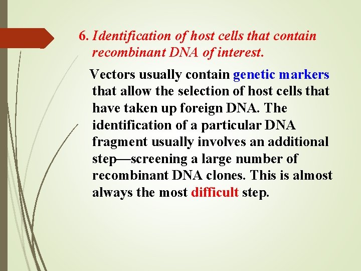 6. Identification of host cells that contain recombinant DNA of interest. Vectors usually contain
