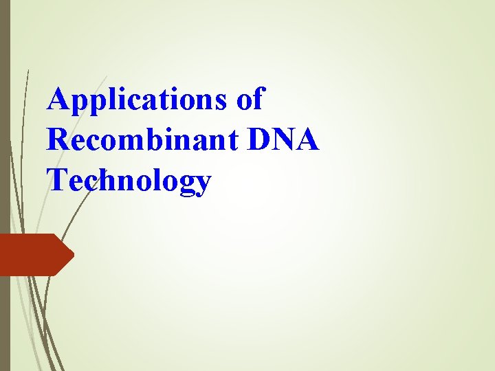 Applications of Recombinant DNA Technology 