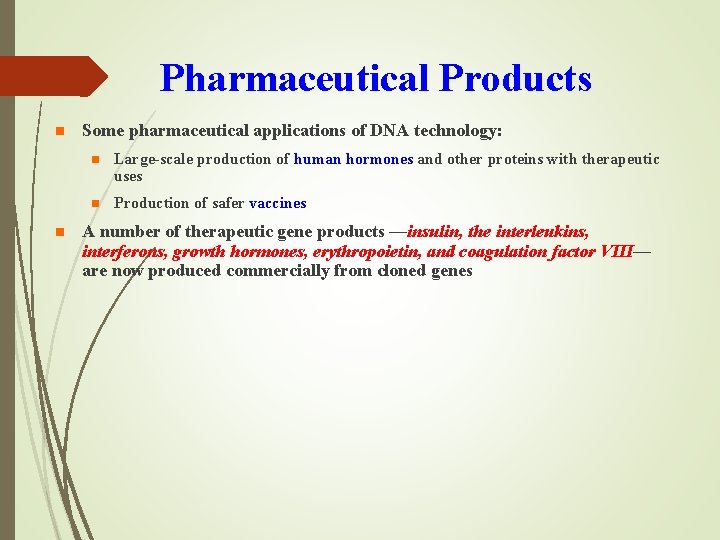 Pharmaceutical Products n n Some pharmaceutical applications of DNA technology: n Large-scale production of