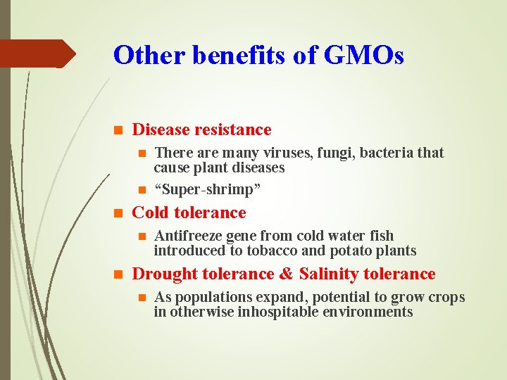 Other benefits of GMOs n Disease resistance n n n Cold tolerance n n