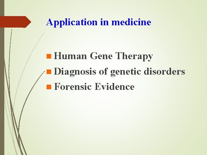 Application in medicine n Human Gene Therapy n Diagnosis of genetic disorders n Forensic