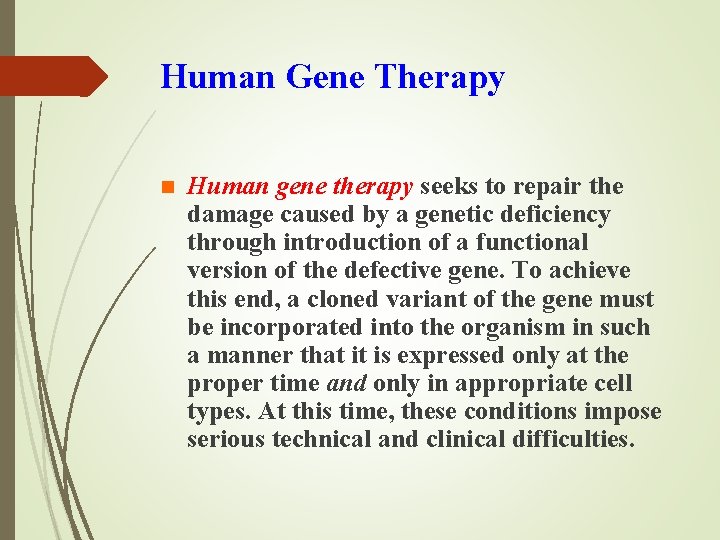 Human Gene Therapy n Human gene therapy seeks to repair the damage caused by