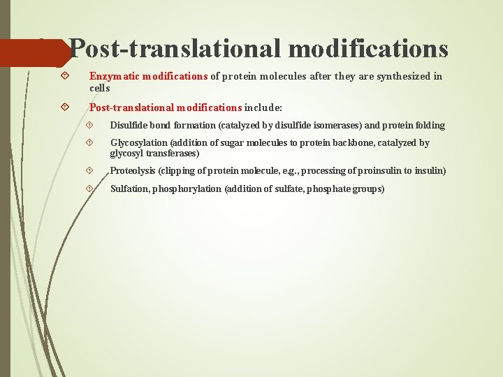 2. Post-translational modifications Enzymatic modifications of protein molecules after they are synthesized in cells