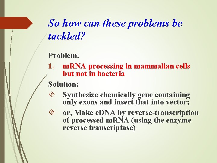 So how can these problems be tackled? Problem: 1. m. RNA processing in mammalian