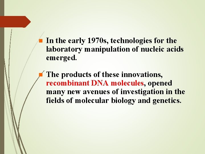 n In the early 1970 s, technologies for the laboratory manipulation of nucleic acids