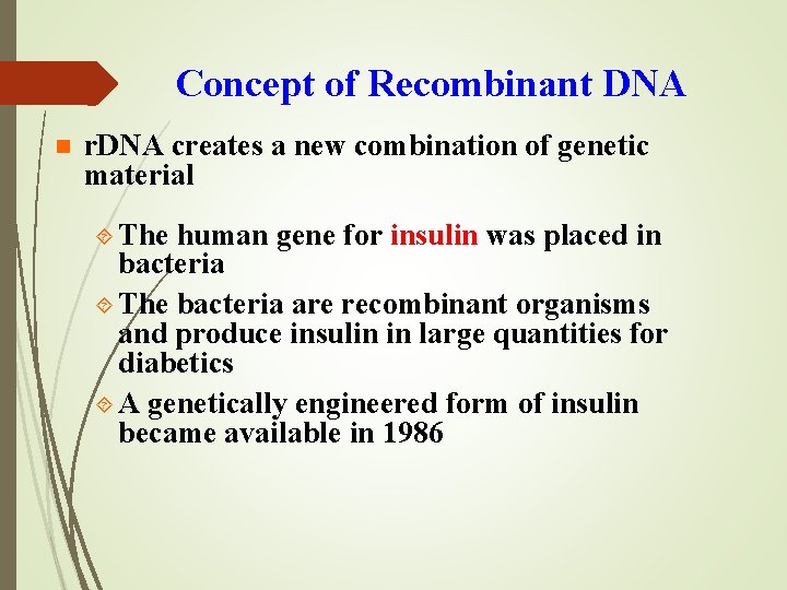 Concept of Recombinant DNA n r. DNA creates a new combination of genetic material