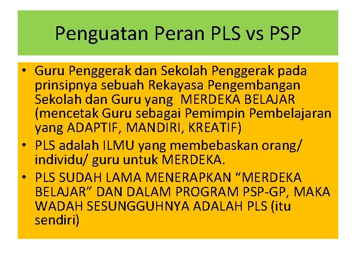Penguatan Peran PLS vs PSP • Guru Penggerak dan Sekolah Penggerak pada prinsipnya sebuah