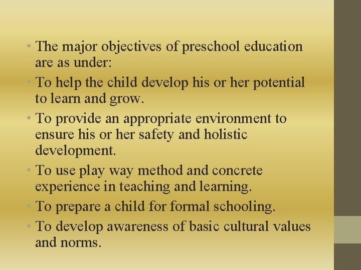  • The major objectives of preschool education are as under: • To help