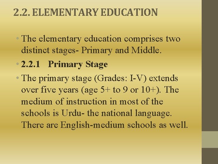 2. 2. ELEMENTARY EDUCATION • The elementary education comprises two distinct stages- Primary and