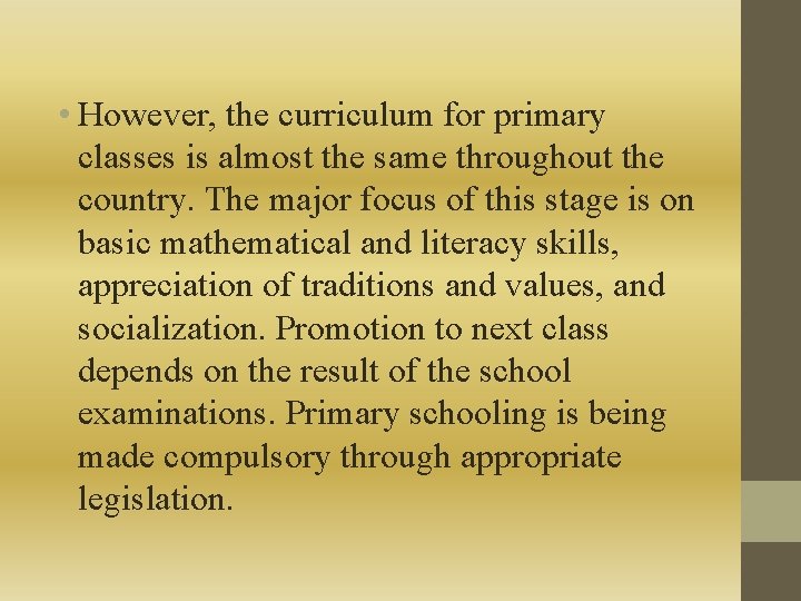  • However, the curriculum for primary classes is almost the same throughout the