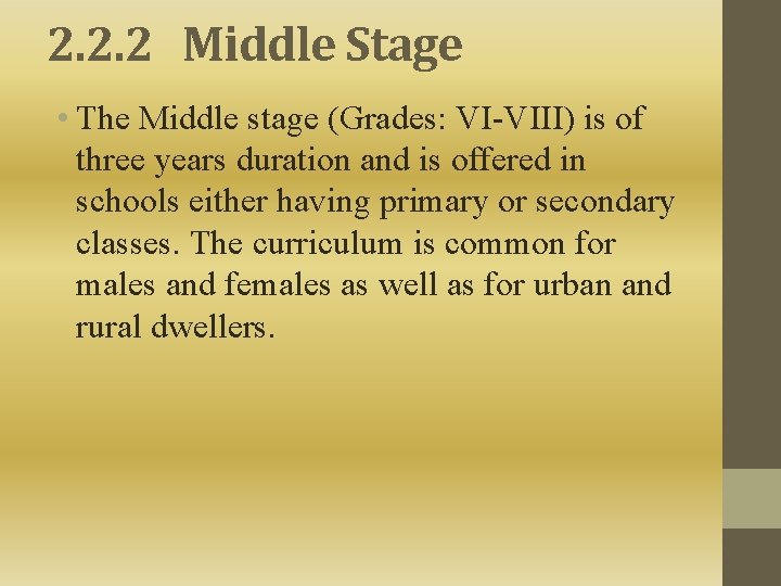 2. 2. 2 Middle Stage • The Middle stage (Grades: VI-VIII) is of three