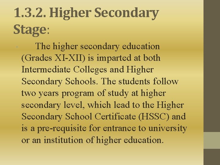 1. 3. 2. Higher Secondary Stage: • The higher secondary education (Grades XI-XII) is