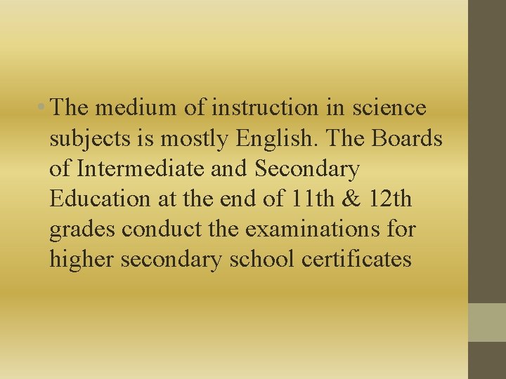  • The medium of instruction in science subjects is mostly English. The Boards