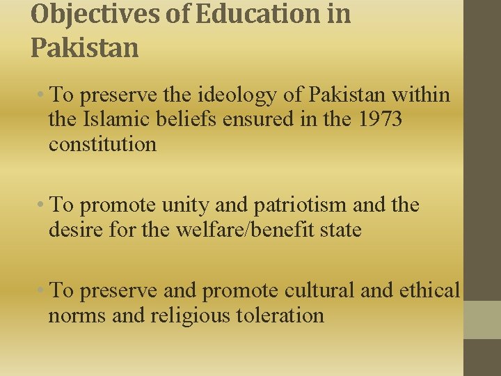 Objectives of Education in Pakistan • To preserve the ideology of Pakistan within the