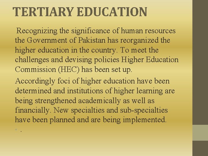 TERTIARY EDUCATION Recognizing the significance of human resources the Government of Pakistan has reorganized