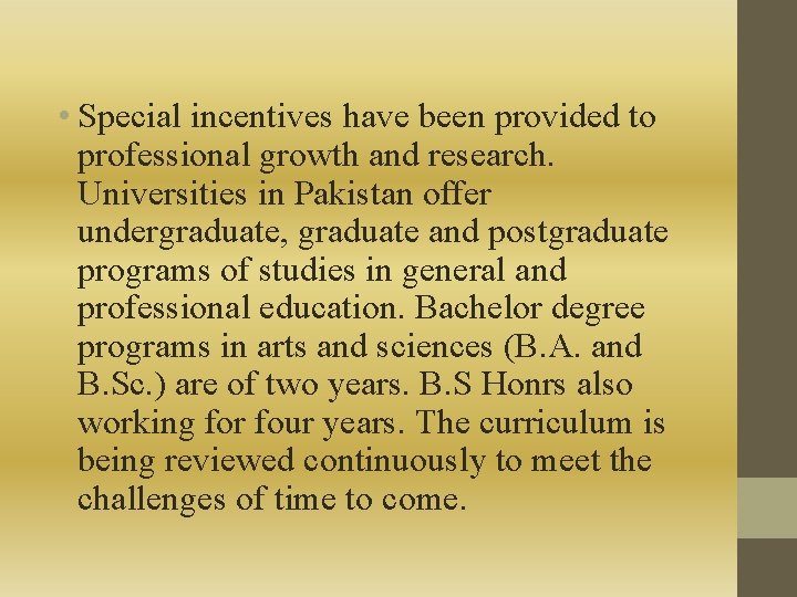  • Special incentives have been provided to professional growth and research. Universities in