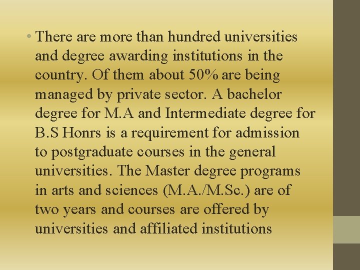  • There are more than hundred universities and degree awarding institutions in the