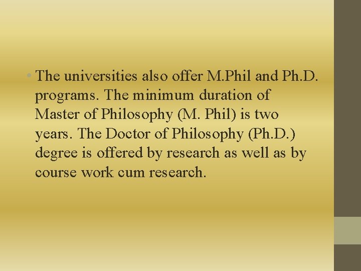  • The universities also offer M. Phil and Ph. D. programs. The minimum