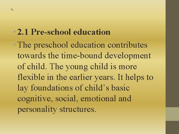 ` • 2. 1 Pre-school education • The preschool education contributes towards the time-bound