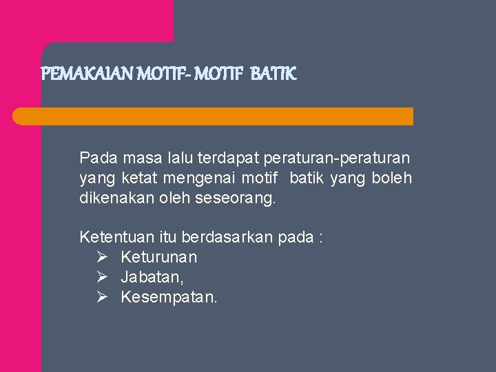 PEMAKAIAN MOTIF- MOTIF BATIK Pada masa lalu terdapat peraturan-peraturan yang ketat mengenai motif batik