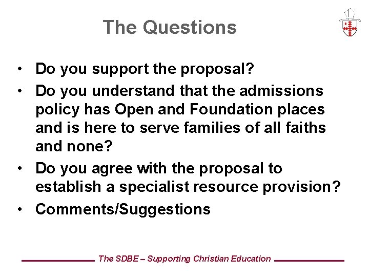 The Questions • Do you support the proposal? • Do you understand that the
