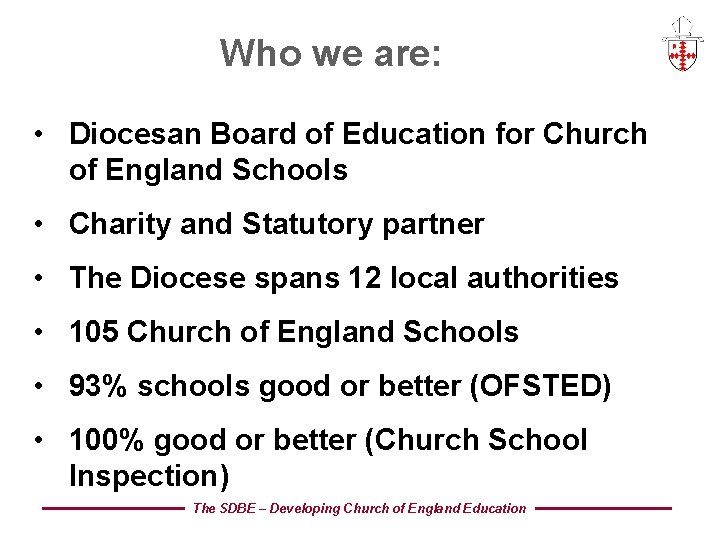 Who we are: • Diocesan Board of Education for Church of England Schools •