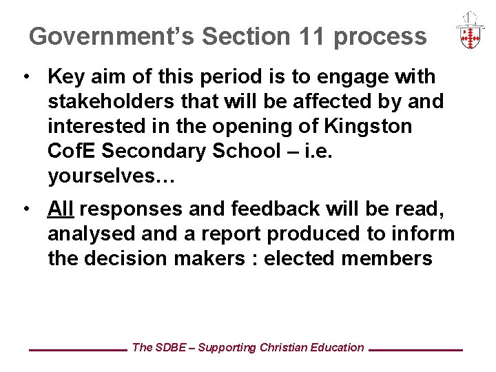 Government’s Section 11 process • Key aim of this period is to engage with