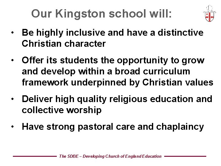 Our Kingston school will: • Be highly inclusive and have a distinctive Christian character