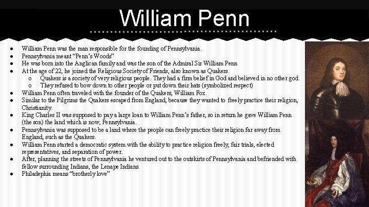 William Penn ● ● ● William Penn was the man responsible for the founding