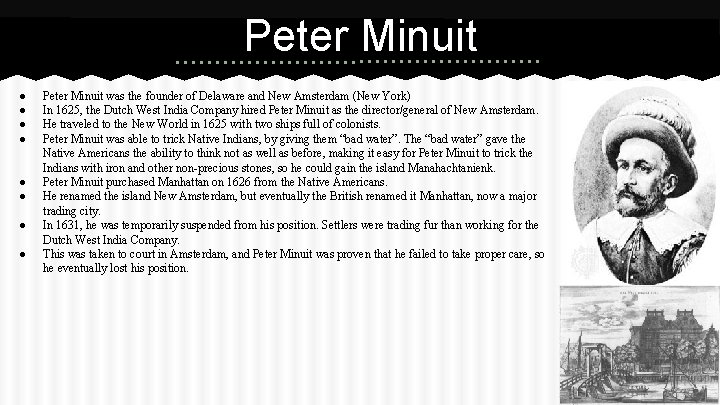 Peter Minuit ● ● ● ● Peter Minuit was the founder of Delaware and