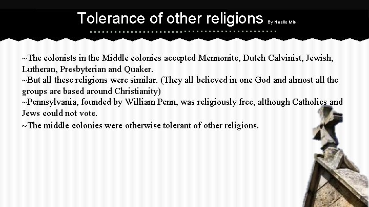 Tolerance of other religions By Noelle Miu ~The colonists in the Middle colonies accepted