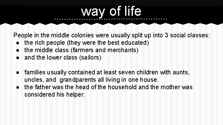 way of life People in the middle colonies were usually split up into 3