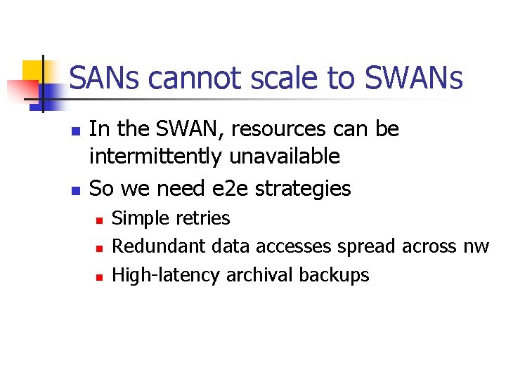 SANs cannot scale to SWANs n n In the SWAN, resources can be intermittently