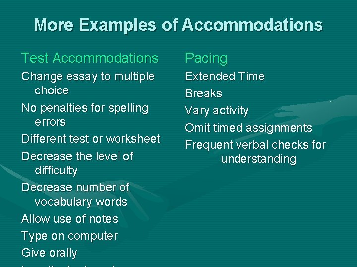 More Examples of Accommodations Test Accommodations Pacing Change essay to multiple choice No penalties