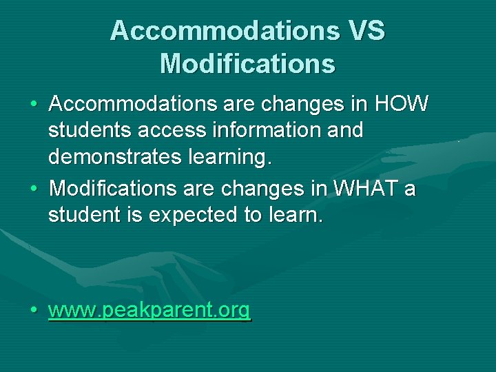 Accommodations VS Modifications • Accommodations are changes in HOW students access information and demonstrates